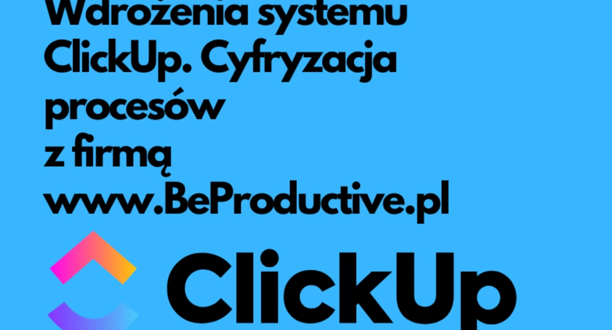 Informator / Materiały zewnętrzne , Wdrożenie ClickUp efektywne zarządzanie projektami BeProductive - zdjęcie, fotografia