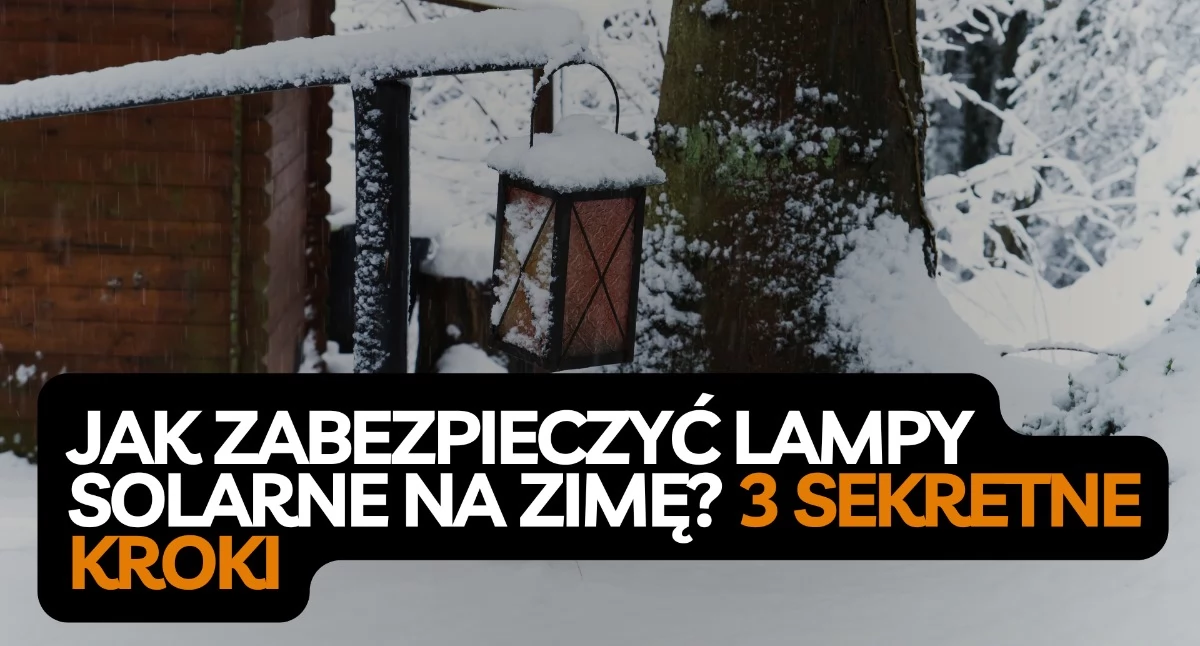 Informator / Materiały zewnętrzne , zabezpieczyć lampy solarne zimę sprawdzone sposoby - zdjęcie, fotografia