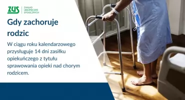 ZUS informuje: Opieka nad chorym rodzicem - zasiłek opiekuńczy 