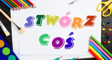 VIII Miejski Konkurs Plastyczny „sTWÓRZ COŚ” – ruszyły zapisy