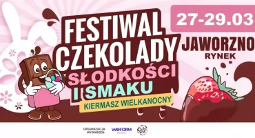 Najsłodsze odliczanie do Świąt! Festiwal Czekolady, Słodkości i Smaku. Wielkanocny Kiermasz w Jaworznie