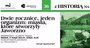 Jaworznickie muzeum zaprasza - „Dwie rocznice, jeden organizm – miasta, które stworzyły Jaworzno