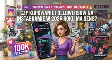 Przetestowaliśmy popularne triki na zasięgi. Czy kupowanie followersów na Instagramie w 2026 roku ma sens?