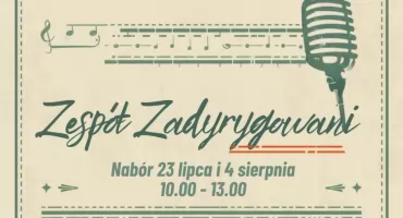 Zespół Zadyrygowani - nabór już 23 lipca i 4 sierpnia 