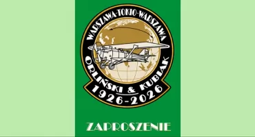 „Chwalebne Dzieje Lotnictwa Polskiego” w 100-lecie zakończenie rajdu por. pil. Bolesława Orlińskiego i sierż. Leonarda Kubiaka po trasie Warszawa-Tokio-Warszawa - program uroczystości wydarzenia 